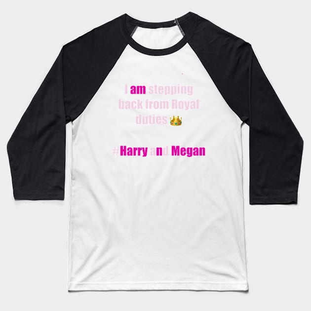 I am stepping back from Royal duties #Harry and Megan Baseball T-Shirt by Artonmytee